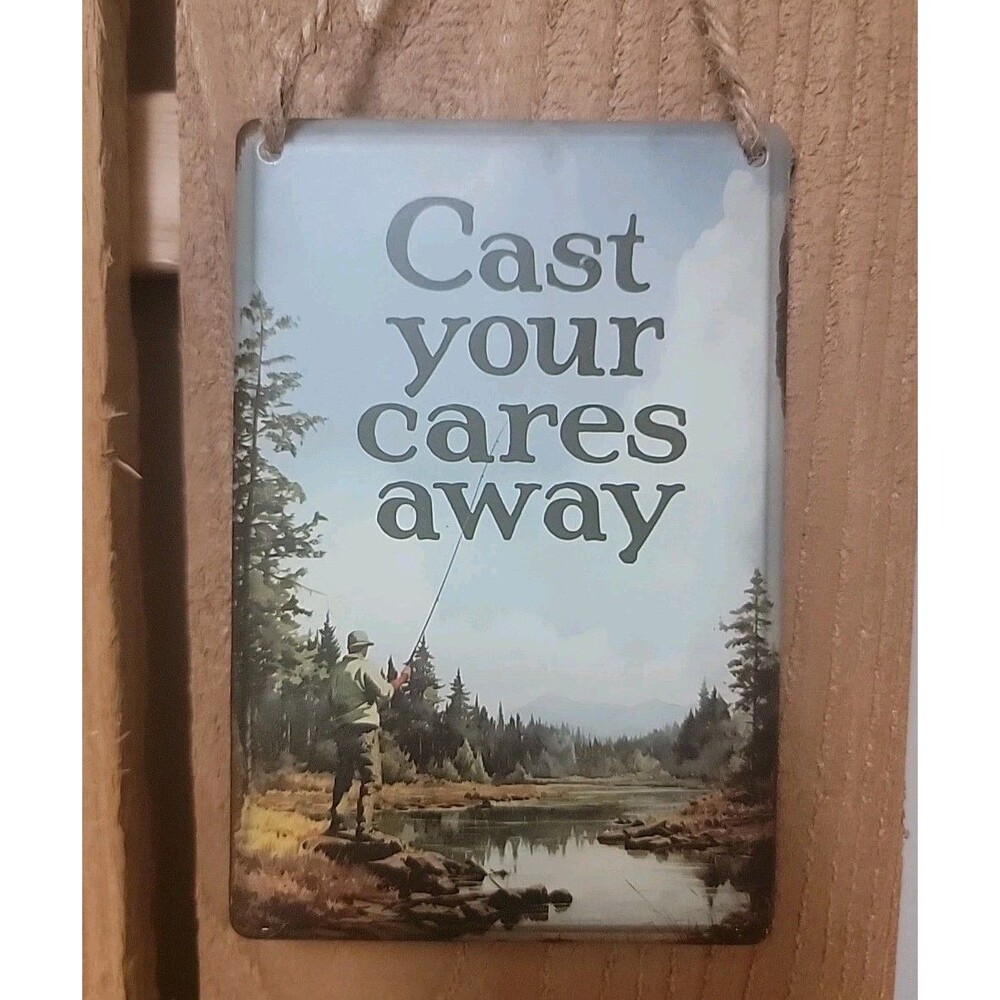 Small Metal Sign Cast Your Cares Away Fishing Angler